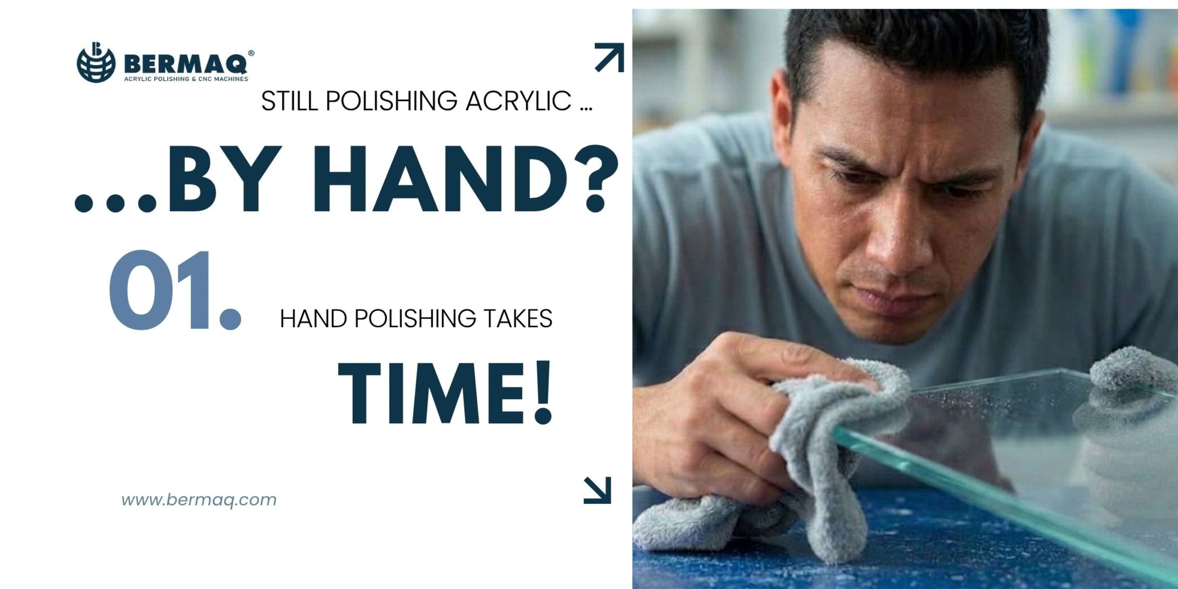 Are you still polishing acrylic by hand? Are you still polishing acrylic by hand?